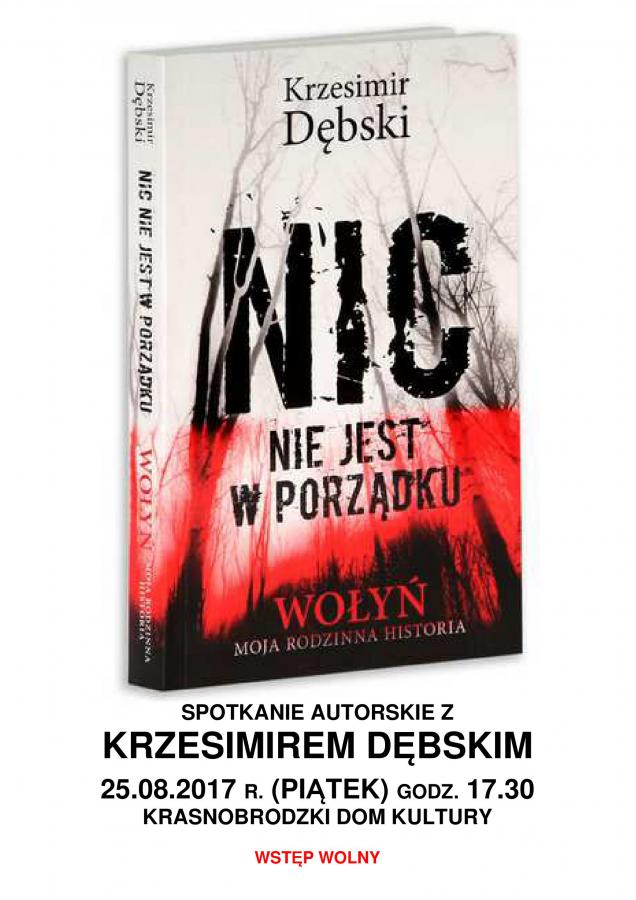 "NIC NIE JEST W PORZĄDKU Wołyń - moja rodzinna historia" - spotkanie z Krzesimirem Dębskim